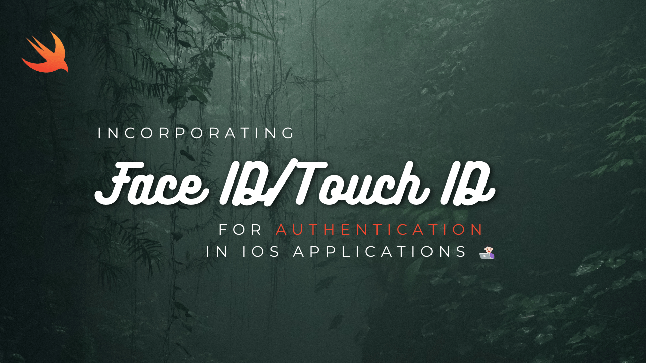 Implementing Face ID/Touch ID Authentication in Swift